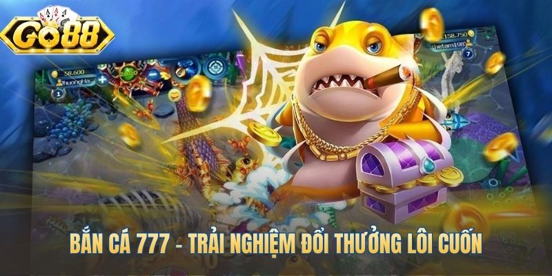 Đại dương kịch tính với cơ hội đổi thưởng hấp dẫn