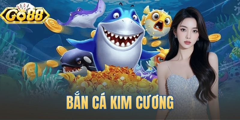 Bắn Cá Kim Cương