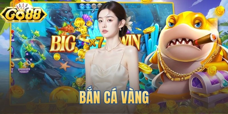 Bắn Cá Vàng