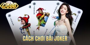 Cách Chơi Bài Joker