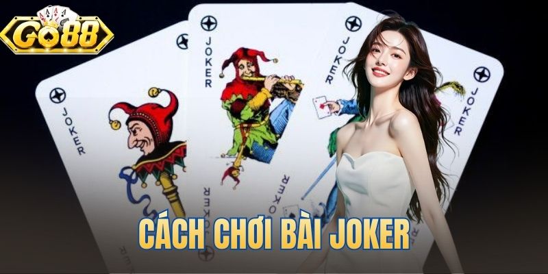 Cách Chơi Bài Joker
