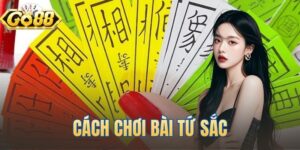 Cách Chơi Bài Tứ Sắc