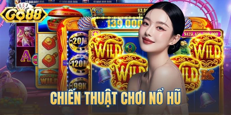 Chiến Thuật Chơi Nổ Hũ