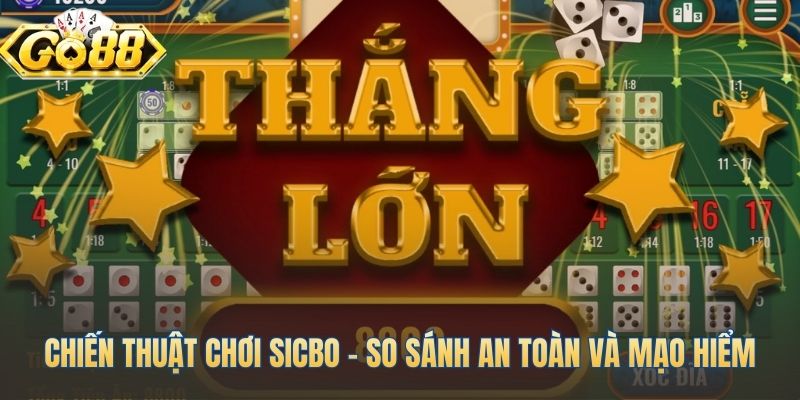 So sánh chiến thuật an toàn và lối chơi mạo hiểm