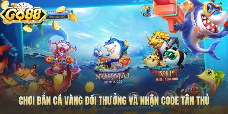 Đăng ký tham gia Bắn Cá Vàng nhận ngay code tân thủ 100k