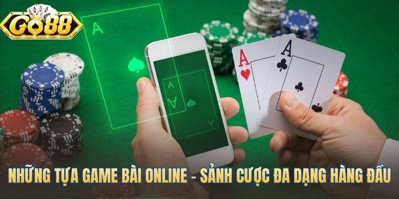 Các sảnh game bài online đa dạng từ dân gian đến đấu trí