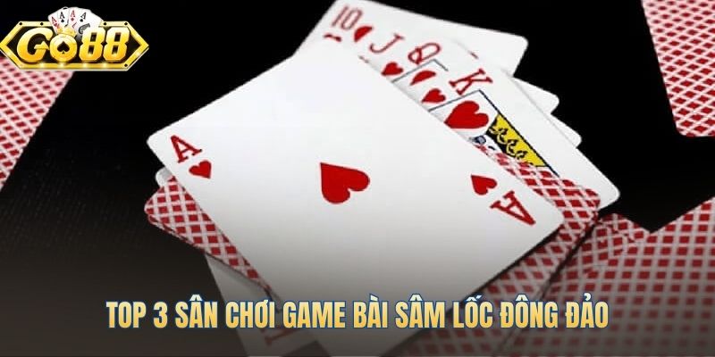 Gợi ý 3 sân chơi game Sâm Lốc uy tín và sôi động
